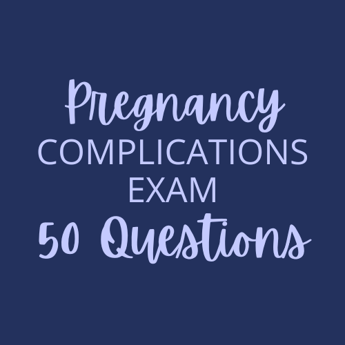 Pregnancy Complications Exam 50 Questions